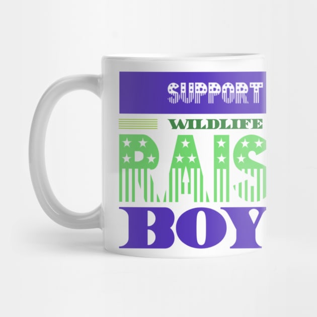 Support Wildlife Raise Boys by Graffix